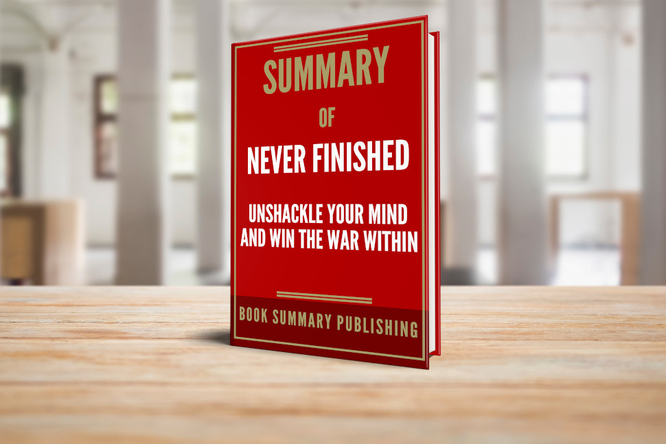 Summary of "Never Finished: Unshackle Your Mind and Win the War Within" image